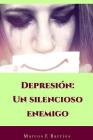 Depresión: Un silencioso enemigo By Marcos F. Barrios Cover Image