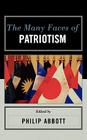 The Many Faces of Patriotism By Philip R. Abbott (Editor), Philip Abbott (Contribution by), Walter Berns (Contribution by) Cover Image