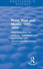 Revival: Rumi, Poet and Mystic, 1207-1273 (1950): Selections from His Writings, Translated from the Persian with Introduction and Notes (Routledge Revivals) Cover Image