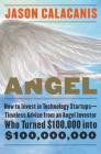 Angel: How to Invest in Technology Startups--Timeless Advice from an Angel Investor Who Turned $100,000 into $100,000,000 Cover Image