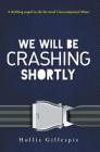 We Will Be Crashing Shortly By Hollis Gillespie Cover Image