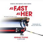 As Fast as Her: Dream Big, Break Barriers, Achieve Success By Kendall Coyne Schofield, Estelle Laure, Kendall Coyne Schofield (Read by) Cover Image