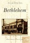 Bethlehem (Postcard History) By William G. Weiner Jr, Karen M. Samuels Cover Image