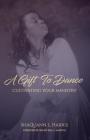 A Gift To Dance: Cultivating Your Ministry Cover Image
