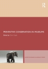 Preventive Conservation in Museums (Leicester Readers in Museum Studies) By Chris Caple (Editor) Cover Image