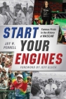 Start Your Engines: Famous Firsts in the History of NASCAR By Jay W. Pennell, Jeff Gluck (Foreword by) Cover Image