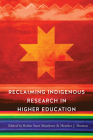Reclaiming Indigenous Research in Higher Education By Robin Zape-tah-hol-ah Minthorn (Editor), Heather J. Shotton (Editor), Bryan McKinley Jones Brayboy (Foreword by), Robin Zape-tah-hol-ah Minthorn (Contributions by), Heather J. Shotton (Contributions by), Charlotte Davidson (Contributions by), Stephanie Waterman (Contributions by), Erin Kahunawai Wright (Contributions by), Adrienne Keene (Contributions by), Amanda Tachine (Contributions by), Sweeney Windchief (Contributions by), Theresa Jean Stewart (Contributions by), David Sanders (Contributions by), Matthew Van Alstine Makomenaw (Contributions by), Natalie Rose Youngbull (Contributions by), Christine A. Nelson (Contributions by), Kaiwipuni Lipe (Contributions by), Pearl Brower (Contributions by) Cover Image