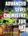 Advanced Level Chemistry For Life - Unit 1 By Valerie Maylin Moseley Cover Image
