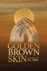 Golden Brown Skin By S. C. Says, M. R. Chibbi Orduna (Editor), Madison Mae Parker (Editor) Cover Image