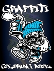 Graffiti Coloring Book: Street Art Coloring Book with more than 50 fun graffiti illustrations/ An Adults Coloring Book Stress Relieving By King's Edition Cover Image