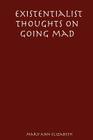 Existentialist Thoughts on Going Mad By Mary Ann Elizabeth Cover Image