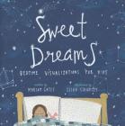 Sweet Dreams: Bedtime Visualizations for Kids By Mariam Gates, Leigh Standley (Illustrator) Cover Image