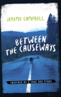 Between the Causeways: Inspired by a true dog story By Jeremy Campbell Cover Image