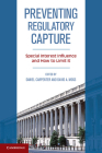 Preventing Regulatory Capture: Special Interest Influence and How to Limit It By Daniel Carpenter (Editor), David A. Moss (Editor) Cover Image