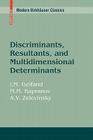 Discriminants, Resultants, and Multidimensional Determinants By Israel M. Gelfand, Mikhail Kapranov, Andrei Zelevinsky Cover Image