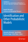 Identification and Other Probabilistic Models: Rudolf Ahlswede's Lectures on Information Theory 6 (Foundations in Signal Processing #16) By Alexander Ahlswede (Editor), Rudolf Ahlswede, Ingo Althöfer (Editor) Cover Image