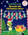 Todd the Frog Spreads the Christmas Cheer By Ashika Singh Cover Image