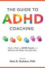 The Guide to ADHD Coaching: How to Find an ADHD Coach and What To Do When You Get One Cover Image