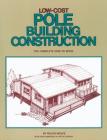Low-Cost Pole Building Construction: The Complete How-To Book By Ralph Wolfe Cover Image
