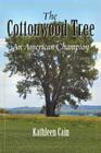 The Cottonwood Tree: An American Champion Cover Image