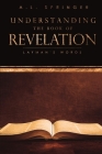 Understanding The Book of Revelation: Layman's Words By A. L. Springer Cover Image
