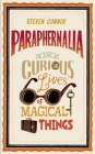 Paraphernalia: The Curious Lives of Magical Things By Steven Connor Cover Image