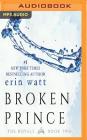 Broken Prince (Royals #2) By Erin Watt, Angela Goethals (Read by), Zachary Webber (Read by) Cover Image