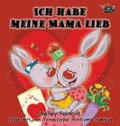 Ich habe meine Mama lieb: I Love My Mom (German Edition) (German Bedtime Collection) By Shelley Admont, Kidkiddos Books Cover Image