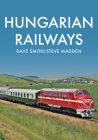 Hungarian Railways By Dave Smith, Steve Madden Cover Image