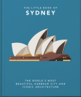 The Little Book of Sydney: The World's Most Beautiful Harbour City and Iconic Architecture Cover Image