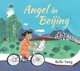 Angel in Beijing By Belle Yang, Belle Yang (Illustrator) Cover Image