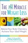 The pH Miracle for Weight Loss: Balance Your Body Chemistry, Achieve Your Ideal Weight Cover Image