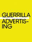 Guerrilla Advertising: Unconventional Brand Communication By Gavin Lucas, Michael Dorrian Cover Image