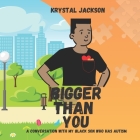 Bigger Than You: A conversation with my black son who has Autism By Krystal Jackson Cover Image