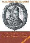 On the Roman Pontiff: In Five Books By Ryan Grant (Translator), Robert Bellarmine S. J. Cover Image