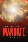 The Prophet's Mandate By Lisa Sims Cover Image