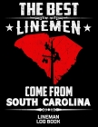 The Best Linemen Come From South Carolina Lineman Log Book: Great Logbook Gifts For Electrical Engineer, Lineman And Electrician, 8.5 X 11, 120 Pages Cover Image