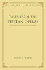 Tales from the Tibetan Operas (Library of Tibetan Classics #31) By Gavin Kilty Cover Image