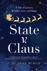 State v. Claus: A Tale of Lawyers, Reindeer, Love, and Magic By P. Jo Anne Burgh Cover Image