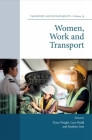 Women, Work and Transport (Transport and Sustainability #16) By Tessa Wright (Editor), Lucy Budd (Editor), Stephen Ison (Editor) Cover Image