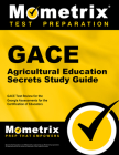 Gace Agricultural Education Secrets Study Guide: Gace Test Review for the Georgia Assessments for the Certification of Educators By Mometrix Georgia Teacher Certification T (Editor) Cover Image