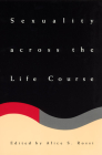 Sexuality across the Life Course (The John D. and Catherine T. MacArthur Foundation Series on Mental Health and Development, Studies on Successful Midlife Development) By Alice S. Rossi (Editor) Cover Image