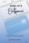 Boss Up & Outsource: How To Build a Virtual Team And Take Your Business To The Next Level By Teonna Dorsey Cover Image
