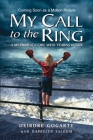 My Call to the Ring: A Memoir of a Girl Who Yearns to Box By Deirdre Gogarty, Darrelyn Saloom (With) Cover Image