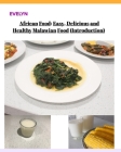 African Food; Easy, Delicious and Healthy Malawian Food By Evelyn Cover Image