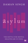 Asylum: The Battle for Mental Healthcare in India Cover Image