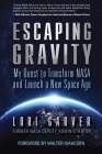 Escaping Gravity: My Quest to Transform NASA and Launch a New Space Age Cover Image