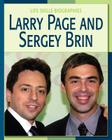 Larry Page and Sergey Brin (21st Century Skills Library: Life Skills Biographies) By James M. Flammang, Josh McHugh (Consultant) Cover Image