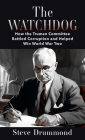 The Watchdog: How the Truman Committee Battled Corruption and Helped Win World War Two By Steve Drummond Cover Image