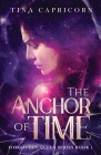 The Anchor of Time By Tina Capricorn Cover Image